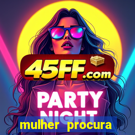 mulher procura homem salvador bahia